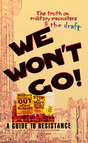 9780974752112: We Won't Go!: A Guide to Resistance - The Truth on Military Recruiters and the Draft