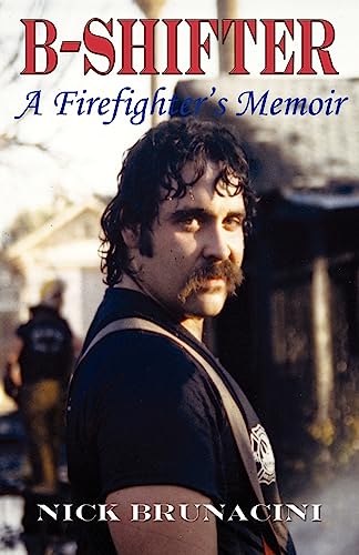 Stock image for B-Shifter: A Firefighter's Memoir for sale by BooksRun