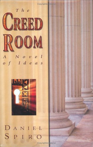 The Creed Room: A Novel of Ideas (9780974764528) by Daniel Spiro