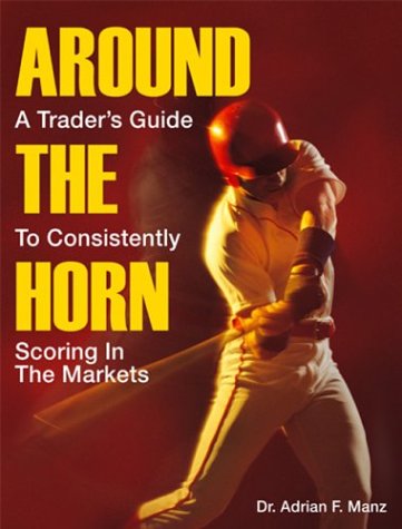 Beispielbild fr Around the Horn : A Trader's Guide to Consistently Scoring in the Markets zum Verkauf von Better World Books