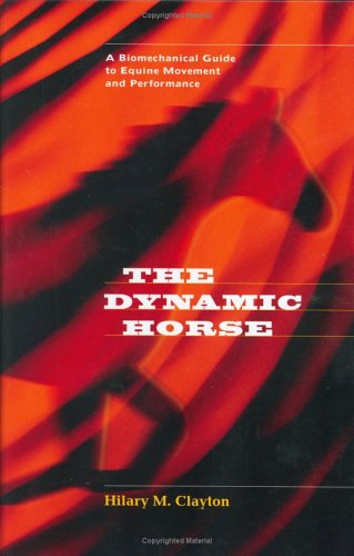 Imagen de archivo de The Dynamic Horse A Biomechanical Guide to Equine Movement and Performance a la venta por Half Price Books Inc.