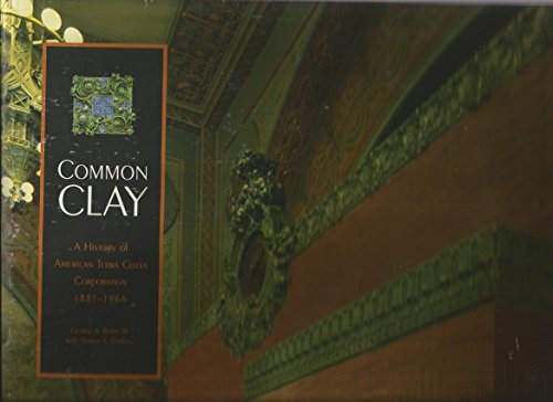 9780974773803: Common Clay: A History of American Terra Cotta Corporation, 1881-1966