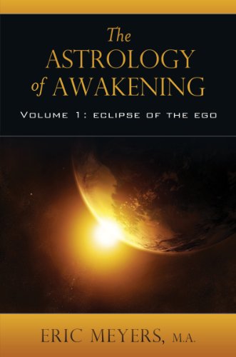 ASTROLOGY OF AWAKENING, VOL.1: Eclipse Of The Ego