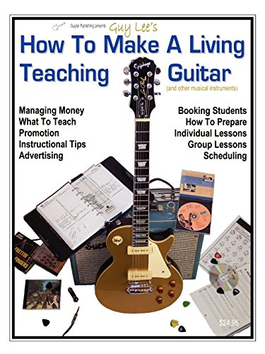 How to Make a Living Teaching Guitar: And Other Musical Instruments (9780974779515) by Guy Lee