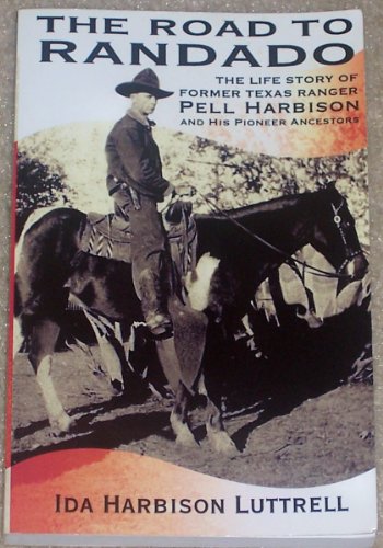 9780974783925: The Road To Randado: The Life Story Of Former Texas Ranger Pell Harbison And His Pioneer Ancestors