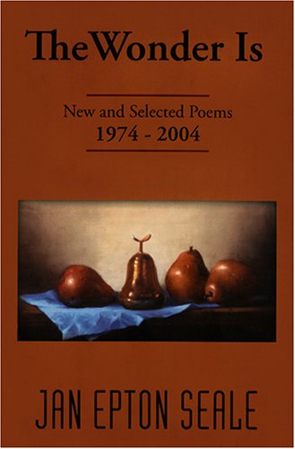 Stock image for The Wonder Is, New and Selected Poems, 1974-2004 for sale by MyLibraryMarket