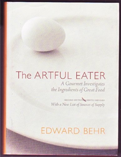 Beispielbild fr The Artful Eater: A Gourmet Investigates the Ingredients of Great Food- With a New List of Sources of Supply, 2nd Revised Edition zum Verkauf von Better World Books