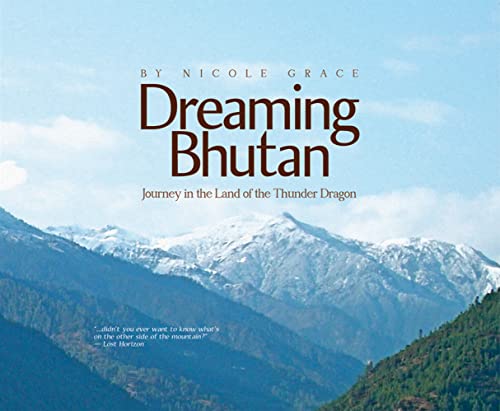 Beispielbild fr Dreaming Bhutan: Journey in the Land of the Thunder Dragon zum Verkauf von Wonder Book