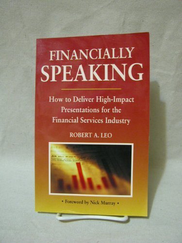 Stock image for Financially Speaking: How to Deliver High-Impact Presentations for the Financial Services Industry for sale by Once Upon A Time Books