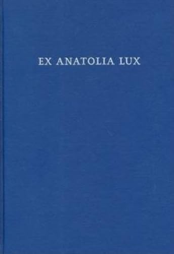 9780974792781: Ex Anatolia Lux: Anatolian and Indo-european Studies in Honor of H. Craig Melchert on the Occasion on His Sixty-fifth Birthday