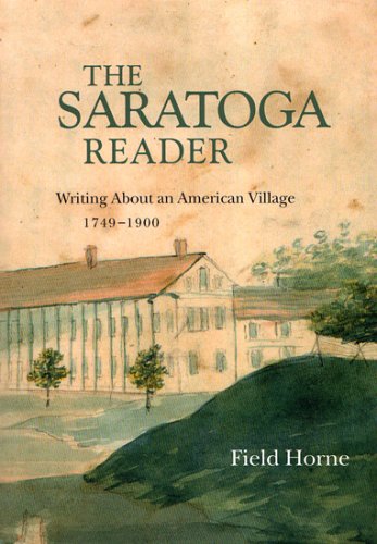 Stock image for Saratoga Reader: Writing About An American Village, 1749-1900 for sale by Roundabout Books