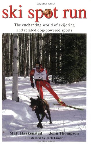 Ski Spot Run: The Enchanting World of Skijoring and Related Dog-Powered Sports