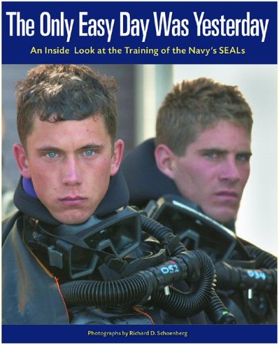 9780974820811: The Only Easy Day Was Yesterday: An Inside Look At The Training Of The Navy Seals