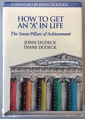 9780974821207: How to Get an A in Life (The Seven Pillars of Achievement)