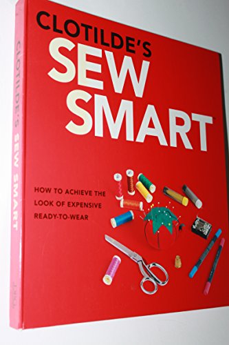 Beispielbild fr Clotilde's Sew Smart: How To Achieve The Look Of Expensive Readytowear zum Verkauf von WorldofBooks