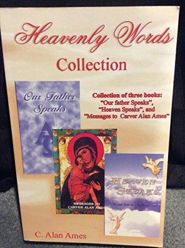 9780974822570: Heavenly Words Collection - Collection of three books: "Our father Speaks", "Heaven Speaks", and "Messages to Carver Alan Ames"