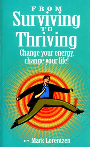Beispielbild fr From Surviving to Thriving : Change Your Energy, Change Your Life zum Verkauf von Better World Books