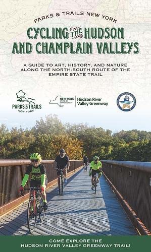 Beispielbild fr Cycling the Hudson and Champlain Valleys: A Guide to Art, History, and Nature Along the North-south Route of the Empire State Trail (Parks & Trails New York) zum Verkauf von Books From California