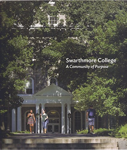 Stock image for Swarthmore College: A Community of Purpose for sale by Frank J. Raucci, Bookseller