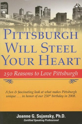 9780974829913: Pittsburgh Will Steel Your Heart: 250 Reasons to Love Pittsburgh [Lingua Inglese]