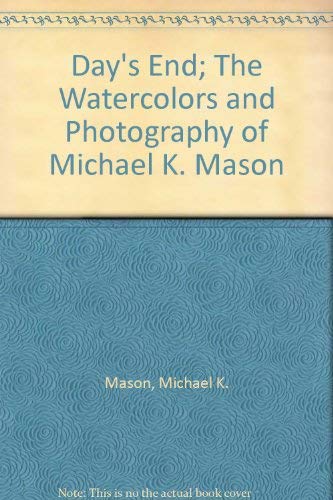 Imagen de archivo de Day's End; The Watercolors and Photography of Michael K. Mason a la venta por Swan Trading Company