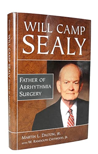 Stock image for WILL CAMP SEALY; Father of Arrhythmia Surgery. for sale by elizabeth's books