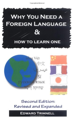 Imagen de archivo de Why You Need a Foreign Language and How to Learn One a la venta por Better World Books: West