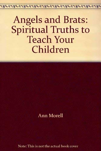 Stock image for Angels and Brats: Spiritual Truths to Teach Your Children for sale by Opalick