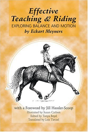 Effective Teaching & Riding: Exploring Balance And Motion (9780974837307) by Meyners, Eckart