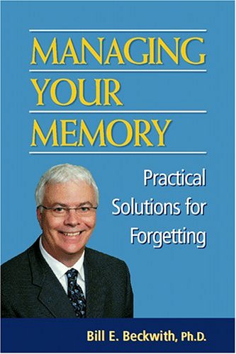 Beispielbild fr Managing Your Memory : Practical Solutions for Forgetting zum Verkauf von Better World Books