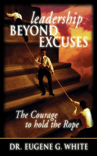 Beispielbild fr Leadership Beyond Excuses: The Courage to Hold the Rope zum Verkauf von Front Cover Books