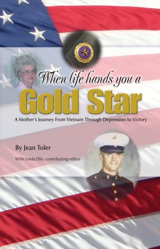 Stock image for When Life Hands You a Gold Star: A Mother's Journey From Vietnam Through Depression to Victory for sale by HPB-Diamond