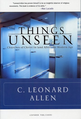 Beispielbild fr Things Unseen : Churches of Christ in (and after) the Modern Age zum Verkauf von Better World Books