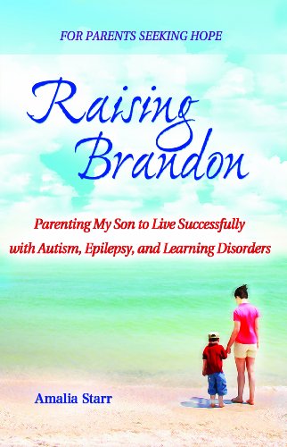 9780974846903: Raising Brandon: Parenting My Son to Live Successfully with Autism, Epilepsy,...