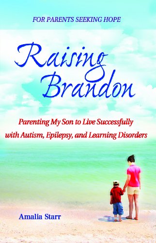 9780974846903: Raising Brandon: Parenting My Son to Live Successfully with Autism, Epilepsy, and Learning Disorders