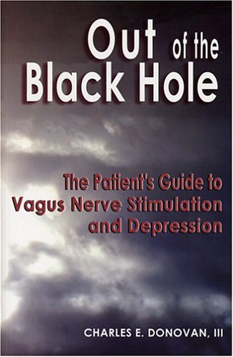 Stock image for Out of the Black Hole : The Patient's Guide to Vagus Nerve Stimulation and Depression for sale by Better World Books