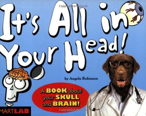 Beispielbild fr It's All in Your Head: A Book about Your Skull and Brain zum Verkauf von Basement Seller 101