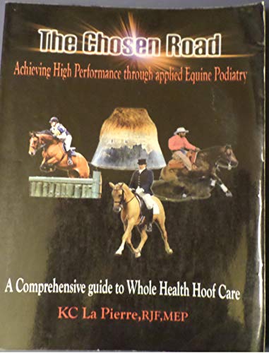 9780974858500: The Chosen Road a Comprehensive Guide to Whole Health Hoof Care