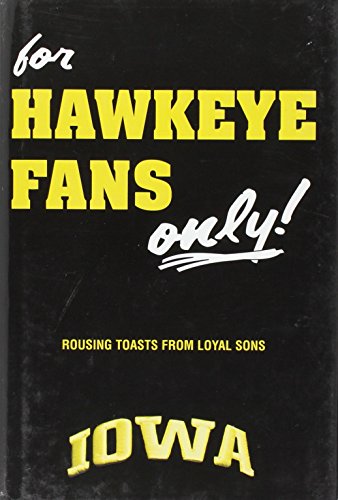For Hawkeye Fans Only!: Rousing Toasts from Loyal Sons