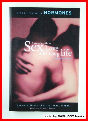 Imagen de archivo de Listen To Your Hormones : A Doctor's Guide To Sex, Love and Long Life a la venta por Better World Books: West