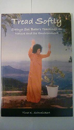 Stock image for Tread Softly: Sathya Sai Baba's Teachings on Nature and the Environment for sale by Books From California