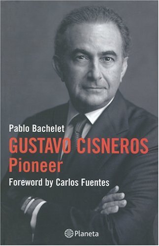 Stock image for Gustavo Cisneros, The Pioneer for sale by Books of the Smoky Mountains