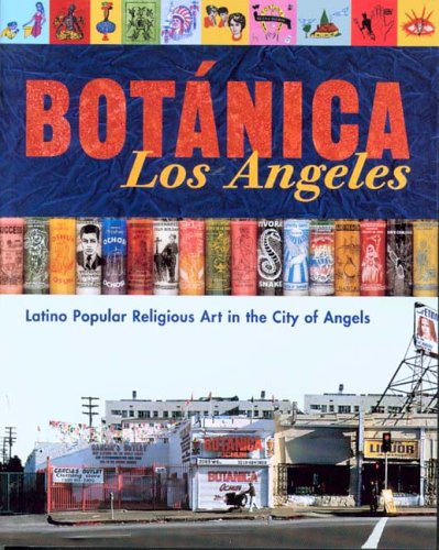 Beispielbild fr Botanica Los Angeles: Latino Popular Religious Art in the City of Angels zum Verkauf von Books From California