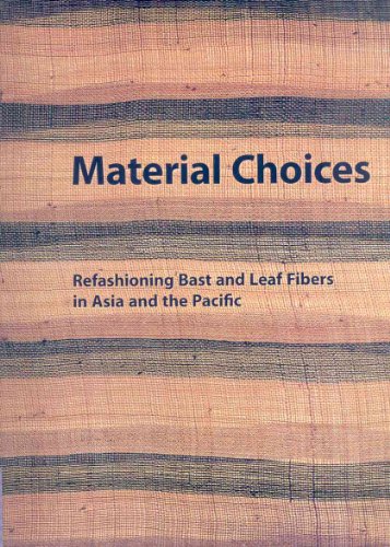 Imagen de archivo de Material Choices : Refashioning Bast and Leaf Fibers in Asia and the Pacific a la venta por Better World Books: West