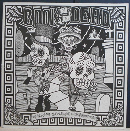 9780974873916: Title: Book of the Dead The Day of the Dead Artwork of Br