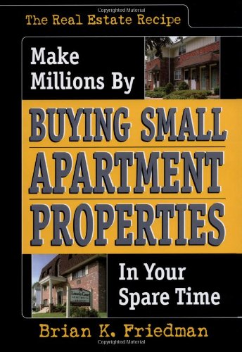 9780974876597: The Real Estate Recipe: Make Millions By Buying Small Apartment Properties In Your Spare Time