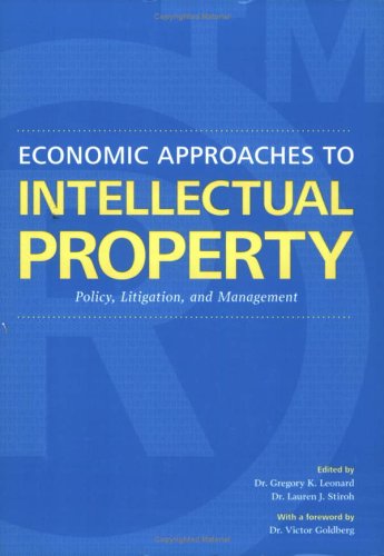 Stock image for Economic Approaches to Intellectual Property Policy, Litigation, and Managemenet for sale by Better World Books