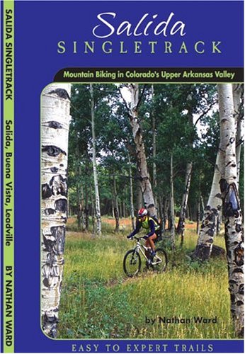 9780974881409: Salida Singletrack: Mountain Biking in Colorado's Upper Arkansas Valley First edition by Ward, Nathan (2004) Paperback