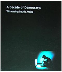 9780974883809: A Decade of Democracy: Witnessing South Africa
