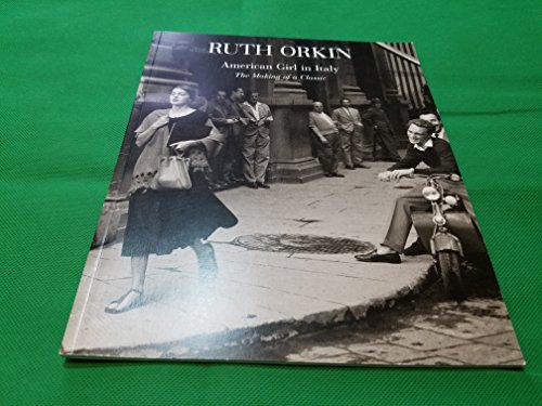 Stock image for Ruth Orkin: American Girl in Italy; The Making of a Classic for sale by ANARTIST